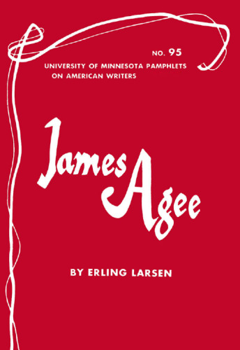 James Agee - American Writers 95: University of Minnesota Pamphlets on American Writers