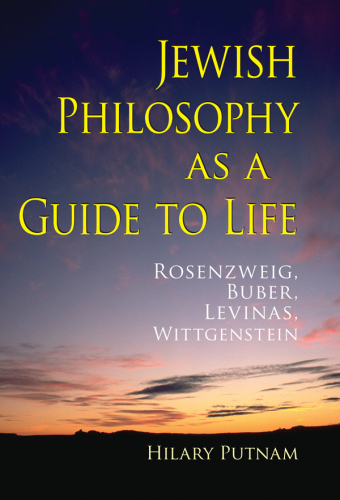 Jewish Philosophy as a Guide to Life: Rosenzweig, Buber, Levinas, Wittgenstein