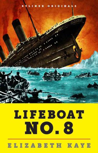 Lifeboat No. 8: An Untold Tale of Love, Loss, and Surviving the Titanic (Kindle Single)