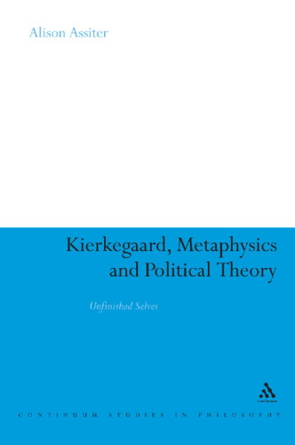 Kierkegaard, metaphysics and political theory : unfinished selves
