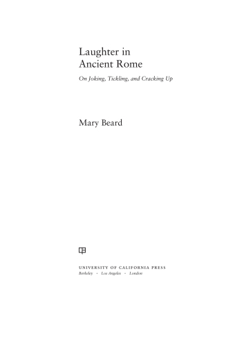 Laughter in ancient Rome : on joking, tickling, and cracking up