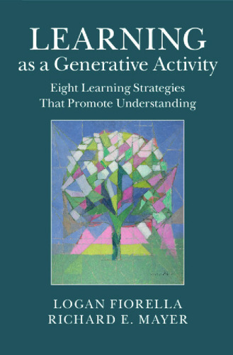 Learning as a generative activity : eight learning strategies that promote understanding