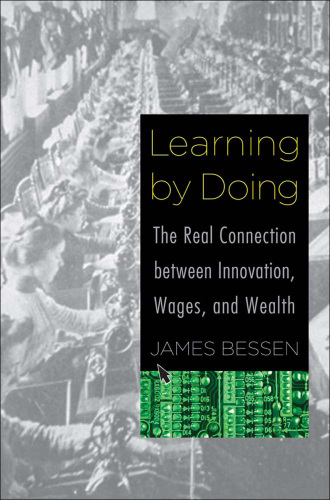 Learning by doing : the real connection between innovation, wages, and wealth