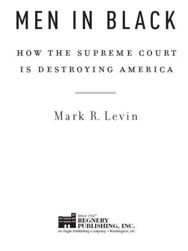 Men in black : how the Supreme Court is destroying America