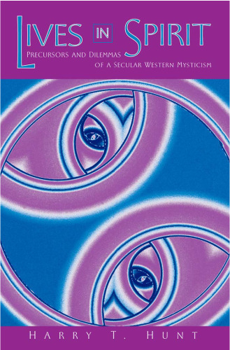 Lives in spirit : precursors and dilemmas of a secular Western mysticism
