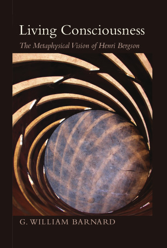 Living Consciousness: The Metaphysical Vision of Henri Bergson