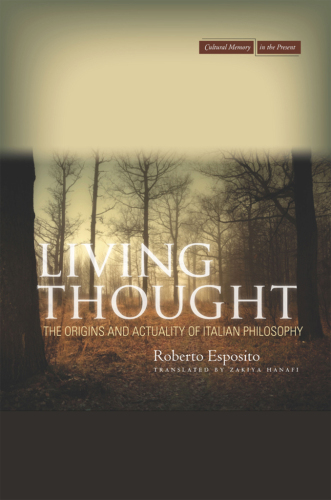 Living thought : the origins and actuality of Italian philosophy