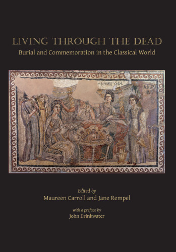 Living through the dead : burial and commemoration in the classical world