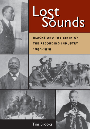 Lost sounds : Blacks and the birth of the recording industry, 1890-1919