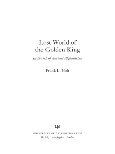 Lost World of the Golden King : In Search of Ancient Afghanistan