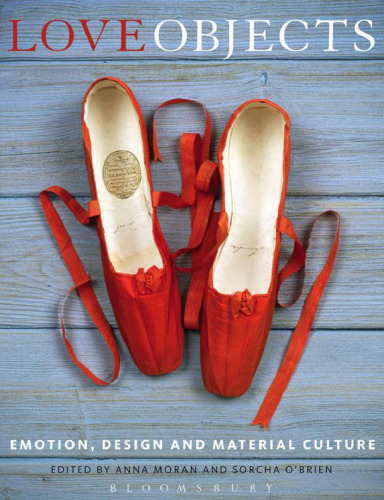 Love objects : emotion, design, and material culture