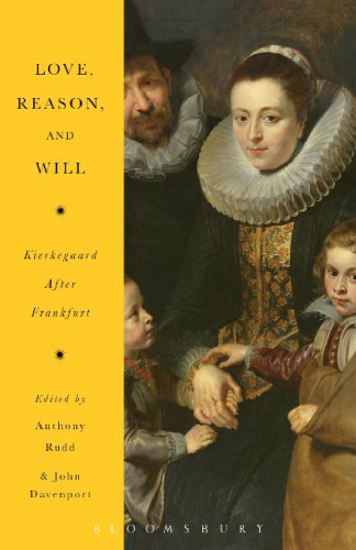 Love, Reason, and Will: Kierkegaard After Frankfurt