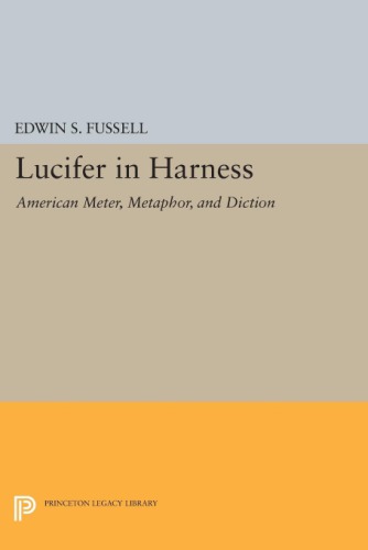 Lucifer in harness; American meter, metaphor, and diction