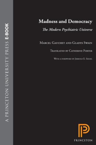 Madness and democracy : the modern psychiatric universe