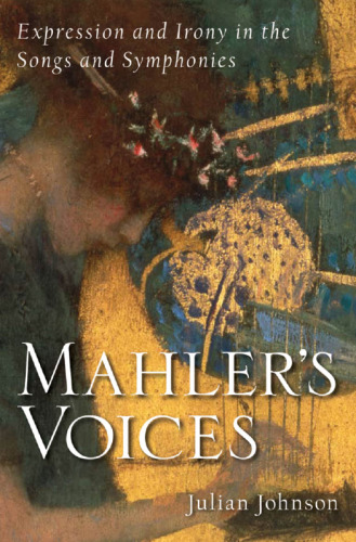 Mahler's voices : expression and irony in the songs and symphonies