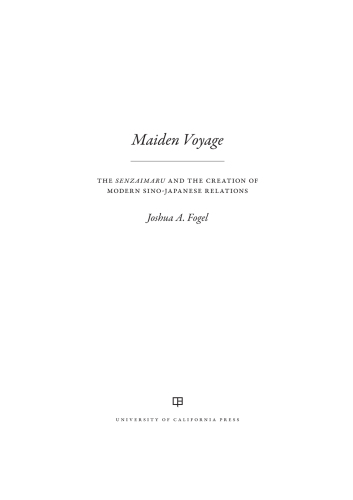 Maiden voyage : the Senzaimaru and the creation of modern Sino-Japanese relations