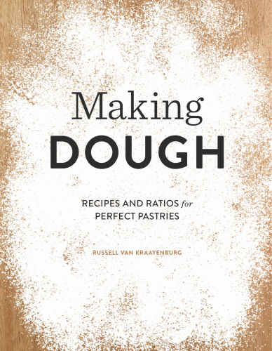 Making dough : recipes and ratios for perfect pastries