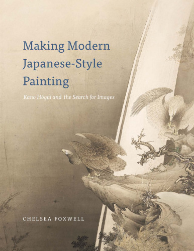 Making modern Japanese-style painting : Kano Hōgai and the search for images