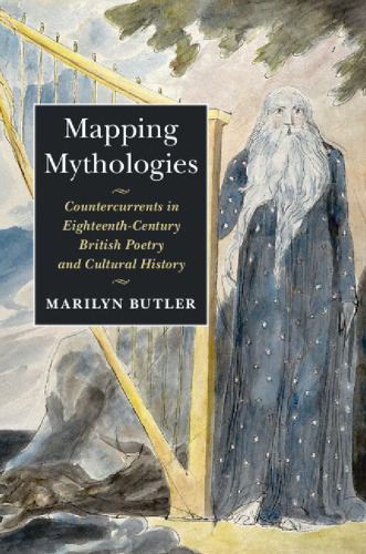 Mapping mythologies : countercurrents in eighteenth-century poetry and cultural history