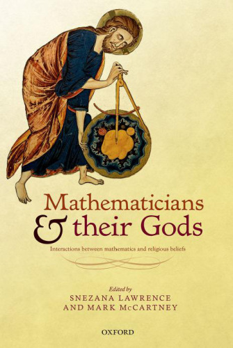Mathematicians and their gods : interactions between mathematics and religious beliefs