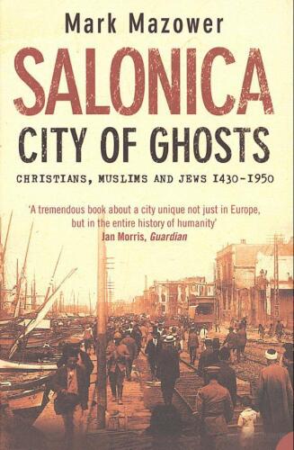 Salonica, city of ghosts : Christians, Muslims, and Jews, 1430-1950