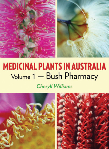 Medicinal plants in Australia. Volume 1, Bush pharmacy