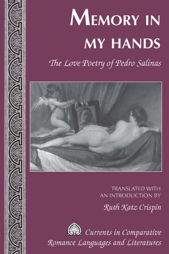 Memory in My Hands: The Love Poetry of Pedro Salinas. Translated with an Introduction by Ruth Katz Crispin