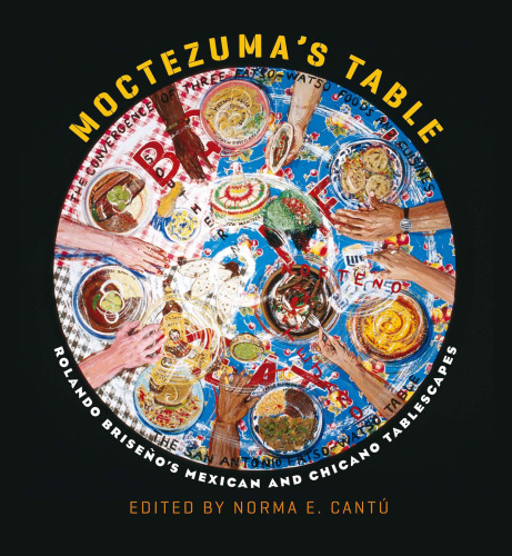 Moctezuma's table : Rolando Briseño's Mexican and Chicano tablescapes