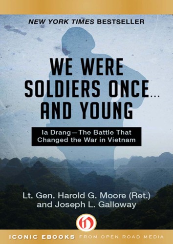 We were soldiers once -and young : Ia Drang, the battle that changed the war in Vietnam