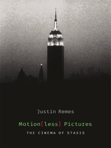 Motion(less) pictures : the cinema of stasis