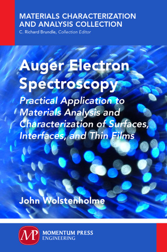 Auger electron spectroscopy : practical application to materials analysis and characterization of surfaces, interfaces, and thin films