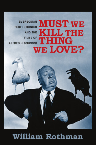 Must we kill the thing we love? : Emersonian perfectionism and the films of Alfred Hitchcock
