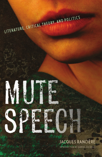 Mute speech : literature, critical theory, and politics