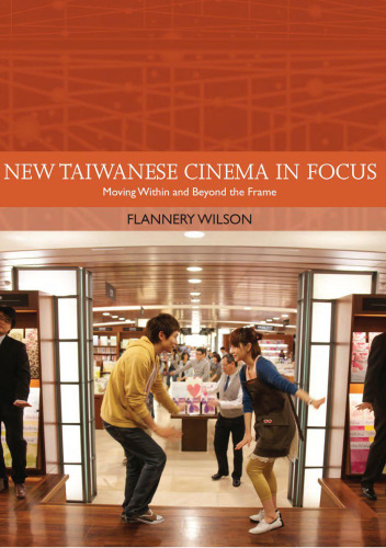 New Taiwanese cinema in focus : moving within and beyond the frame
