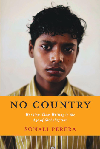 No country : working-class writing in the age of globalization