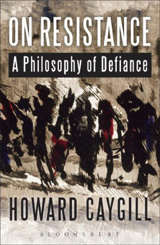 On Resistance: A Philosophy of Defiance
