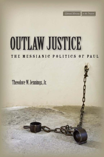 Outlaw justice : the Messianic politics of Paul
