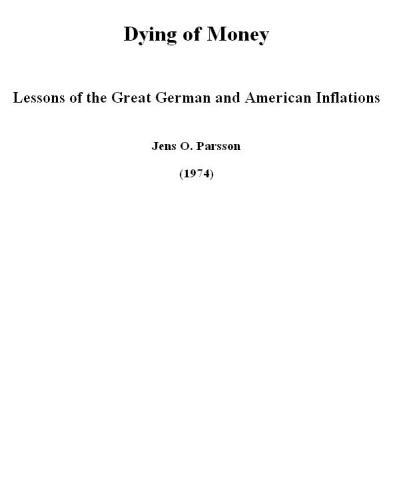Dying of money; lessons of the great German and American inflations