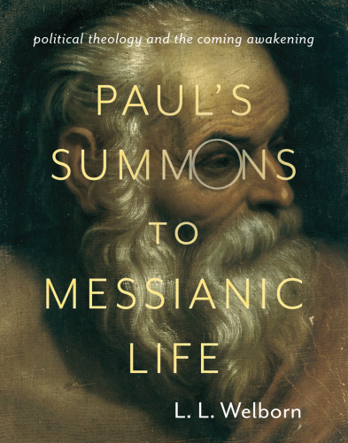 Paul’s summons to messianic life : political theology and the coming awakening