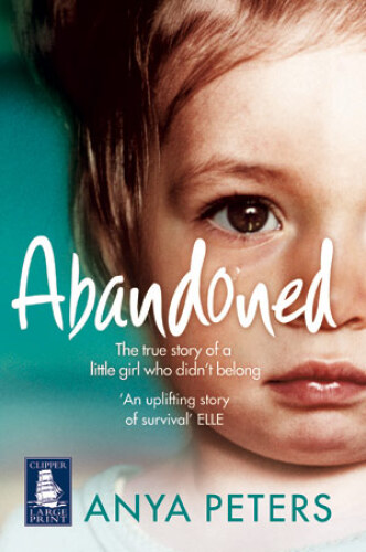 Abandoned : the true story of a little girl who didn't belong