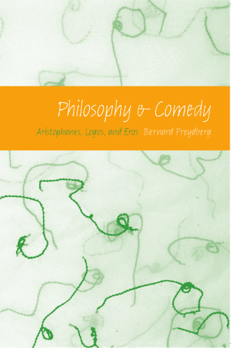 Philosophy & comedy : Aristophanes, logos, and erōs
