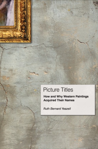 Picture Titles: How and Why Western Paintings Acquired Their Names