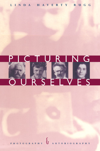 Picturing ourselves : photography & autobiography