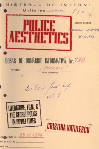 Police aesthetics : literature, film, and the secret police in Soviet times