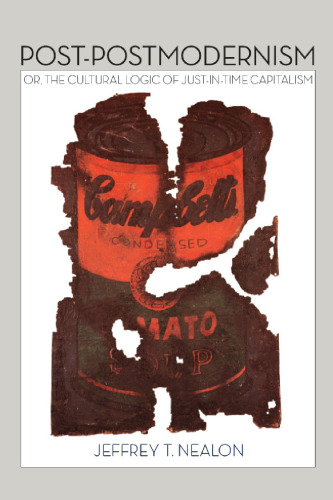 Post-postmodernism, or, The logic of just-in-time capitalism