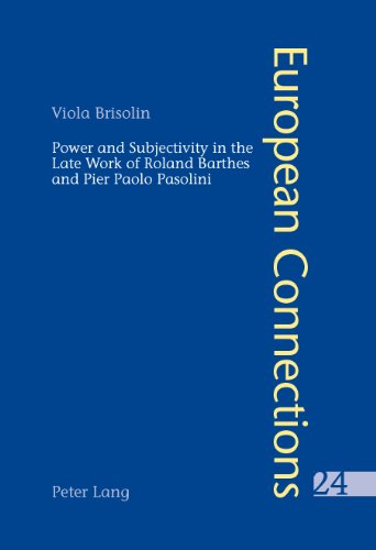 Power and subjectivity in the late work of Roland Barthes and Pier Paolo Pasolini