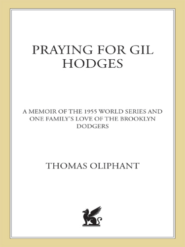 Praying for Gil Hodges: A Memoir of the 1955 World Series and One Family's Love of the Brooklyn Dodgers