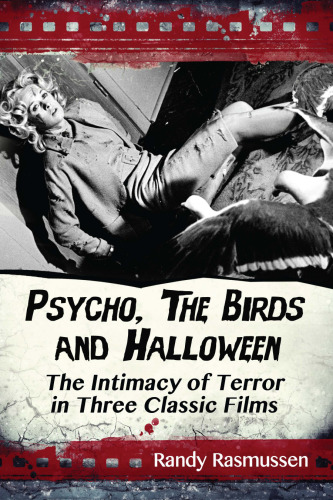 Psycho, the birds and Halloween : the intimacy of terror in three classic films