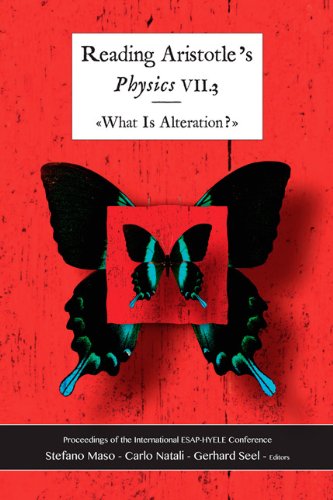 Reading Aristotle's Physics VII.3 : "what is alteration?" : proceedings of the European Society for Ancient Philosophy conference : organized by the HYELE Institute for Comparative Studies, Vitznau, Switzerland, 12/15 April 2007