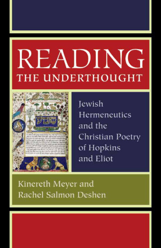 Reading the underthought : Jewish hermeneutics and the Christian poetry of Hopkins and Eliot